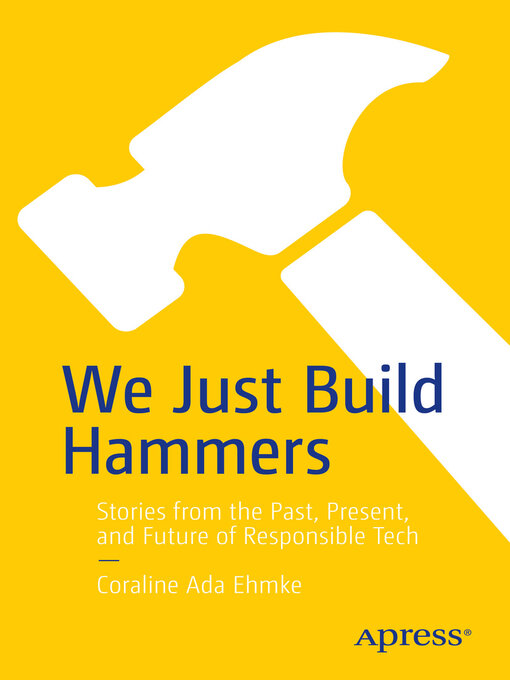 Title details for We Just Build Hammers by Coraline Ada Ehmke - Available